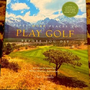 50 more places to play GOLF BEFORE YOU DIE